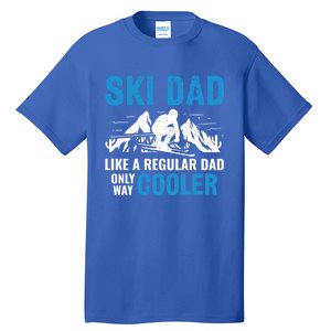 Ski Dad Like A Regular Dad Only Way Cooler Freestyle Skier Gift Tall T-Shirt