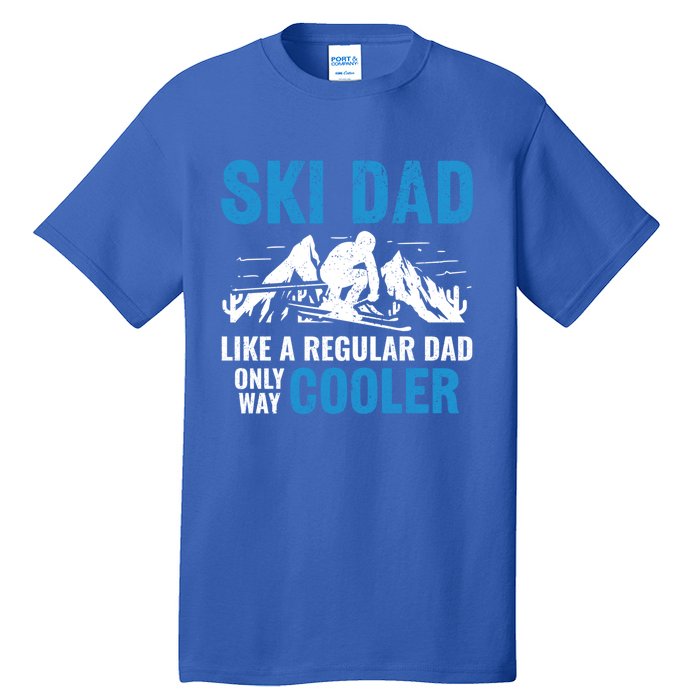 Ski Dad Like A Regular Dad Only Way Cooler Freestyle Skier Gift Tall T-Shirt