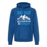 Ski Dad Like A Regular Dad Only Way Cooler Freestyle Skier Gift Premium Hoodie