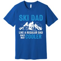 Ski Dad Like A Regular Dad Only Way Cooler Freestyle Skier Gift Premium T-Shirt