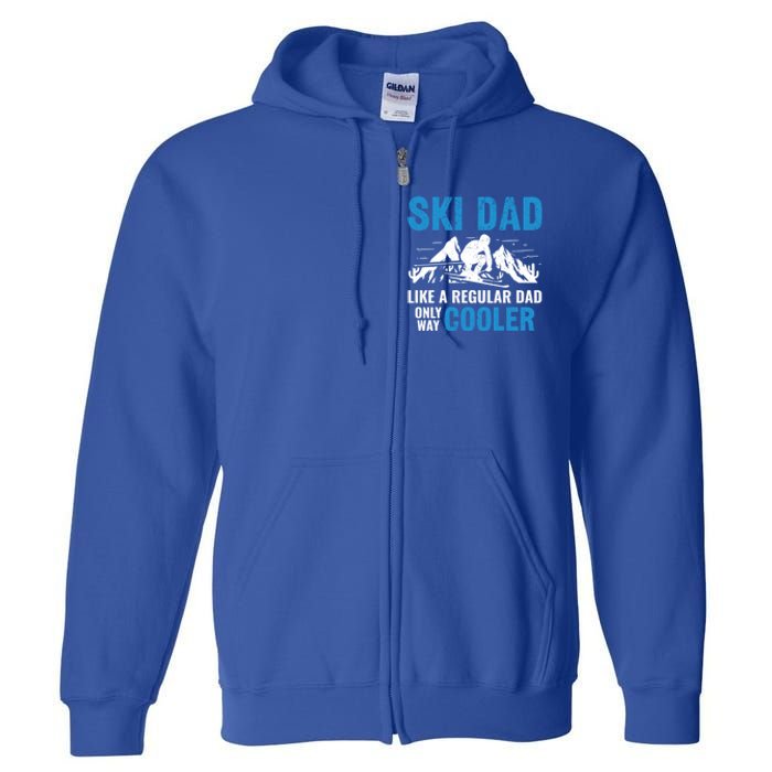 Ski Dad Like A Regular Dad Only Way Cooler Freestyle Skier Gift Full Zip Hoodie