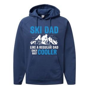 Ski Dad Like A Regular Dad Only Way Cooler Freestyle Skier Gift Performance Fleece Hoodie