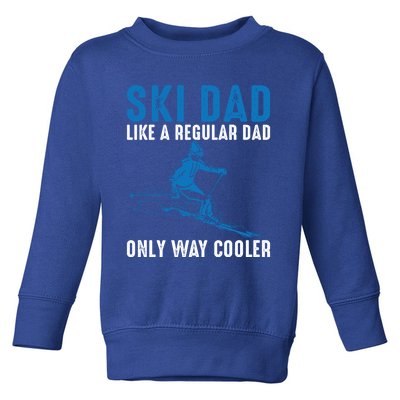 Ski Dad Like A Regular Dad Only Way Cooler Funny Skiing Cute Gift Toddler Sweatshirt