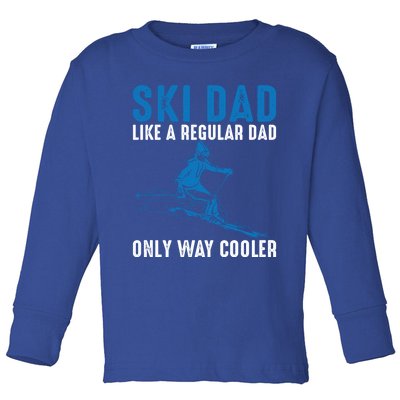 Ski Dad Like A Regular Dad Only Way Cooler Funny Skiing Cute Gift Toddler Long Sleeve Shirt