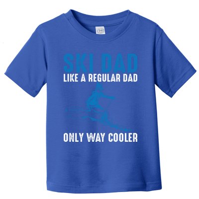 Ski Dad Like A Regular Dad Only Way Cooler Funny Skiing Cute Gift Toddler T-Shirt