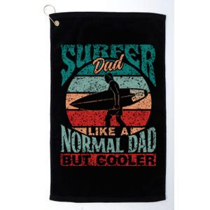 Surfer Dad Like A Normal Dad But Cooler Sayings Surf Surfing Gift Platinum Collection Golf Towel