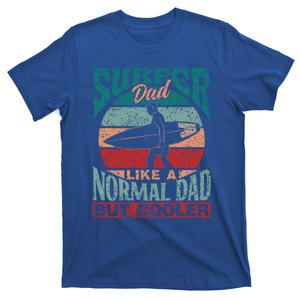 Surfer Dad Like A Normal Dad But Cooler Sayings Surf Surfing Gift T-Shirt