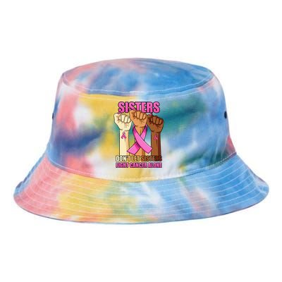 Sisters Don't Let Sisters Fight Breast Cancer Alone Hand Tie Dye Newport Bucket Hat