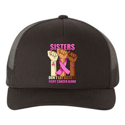 Sisters Don't Let Sisters Fight Breast Cancer Alone Hand Yupoong Adult 5-Panel Trucker Hat