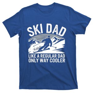 Ski Dad Like A Regular Dad Only Way Cooler Skiing Dad Gift T-Shirt