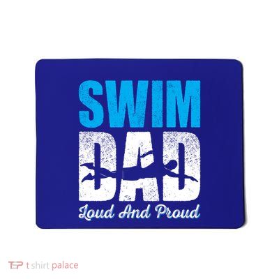 Swim Dad Loud And Proud Funny Swimmers Gift Mousepad