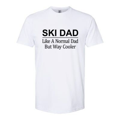 Ski Dad Like A Normal Dad But Way Cooler Ski Skier Gift For Dad Softstyle CVC T-Shirt