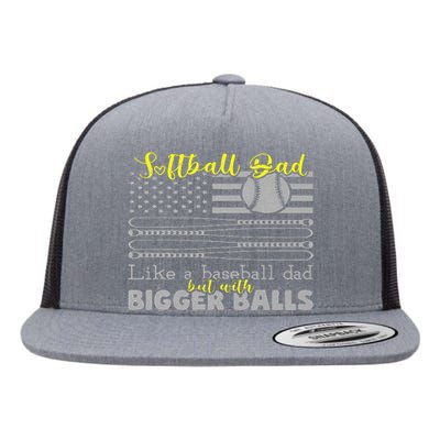 Softball Dad like a Baseball Dad but with bigger balls Flag Flat Bill Trucker Hat