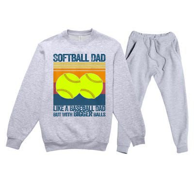 Softball Dad Like A Baseball Dad But With Bigger Balls Gifts Premium Crewneck Sweatsuit Set