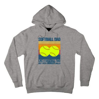 Softball Dad Like A Baseball Dad But With Bigger Balls Gifts Tall Hoodie