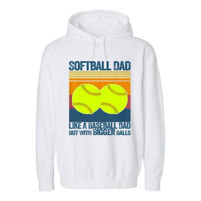 Softball Dad Like A Baseball Dad But With Bigger Balls Gifts Garment-Dyed Fleece Hoodie