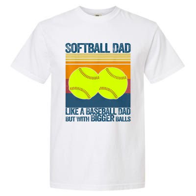 Softball Dad Like A Baseball Dad But With Bigger Balls Gifts Garment-Dyed Heavyweight T-Shirt