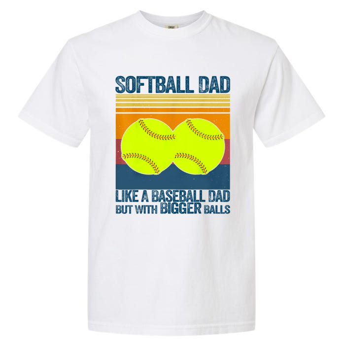 Softball Dad Like A Baseball Dad But With Bigger Balls Gifts Garment-Dyed Heavyweight T-Shirt