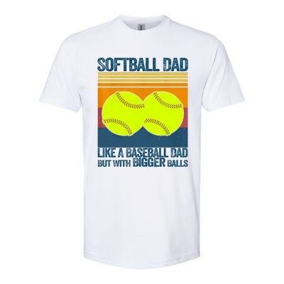 Softball Dad Like A Baseball Dad But With Bigger Balls Gifts Softstyle CVC T-Shirt