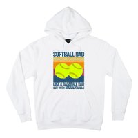 Softball Dad Like A Baseball Dad But With Bigger Balls Gifts Hoodie