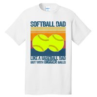 Softball Dad Like A Baseball Dad But With Bigger Balls Gifts Tall T-Shirt