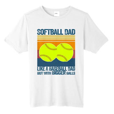 Softball Dad Like A Baseball Dad But With Bigger Balls Gifts Tall Fusion ChromaSoft Performance T-Shirt