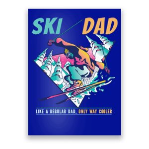 Ski Dad Like A Regular Dad Only Way Cooler Skier Costume Gift Poster