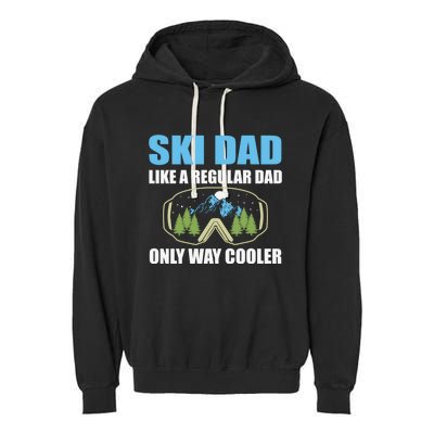 Ski Dad Like A Regular Dad Only Way Cooler Gift Garment-Dyed Fleece Hoodie