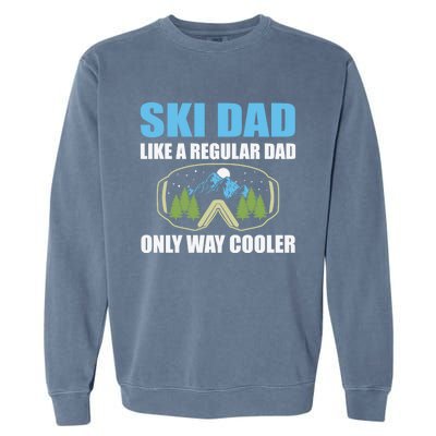 Ski Dad Like A Regular Dad Only Way Cooler Gift Garment-Dyed Sweatshirt