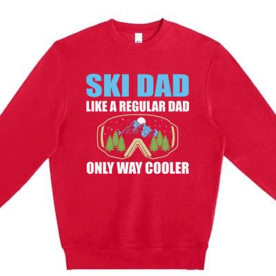 Ski Dad Like A Regular Dad Only Way Cooler Gift Premium Crewneck Sweatshirt