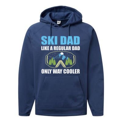 Ski Dad Like A Regular Dad Only Way Cooler Gift Performance Fleece Hoodie