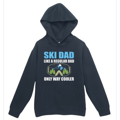 Ski Dad Like A Regular Dad Only Way Cooler Gift Urban Pullover Hoodie