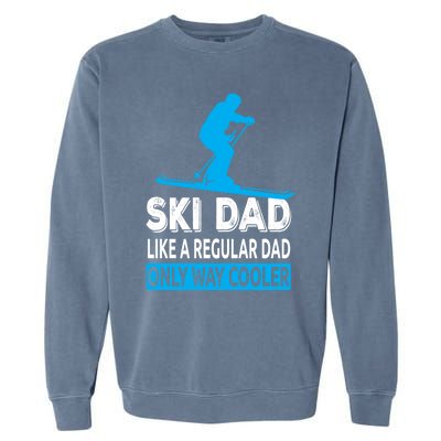 Ski Dad Like A Regular Dad Only Way Cooler Skiing Cool Gift Garment-Dyed Sweatshirt