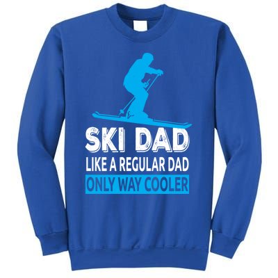 Ski Dad Like A Regular Dad Only Way Cooler Skiing Cool Gift Sweatshirt