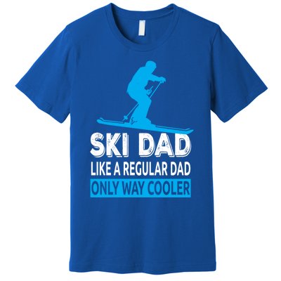 Ski Dad Like A Regular Dad Only Way Cooler Skiing Cool Gift Premium T-Shirt