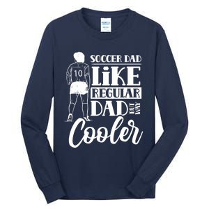 Soccer Dad Like A Regular Dad But Way Cooler Father Daddy Premium Tall Long Sleeve T-Shirt