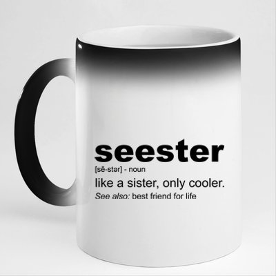 Seester Definition Like A Sister Only Cooler 11oz Black Color Changing Mug