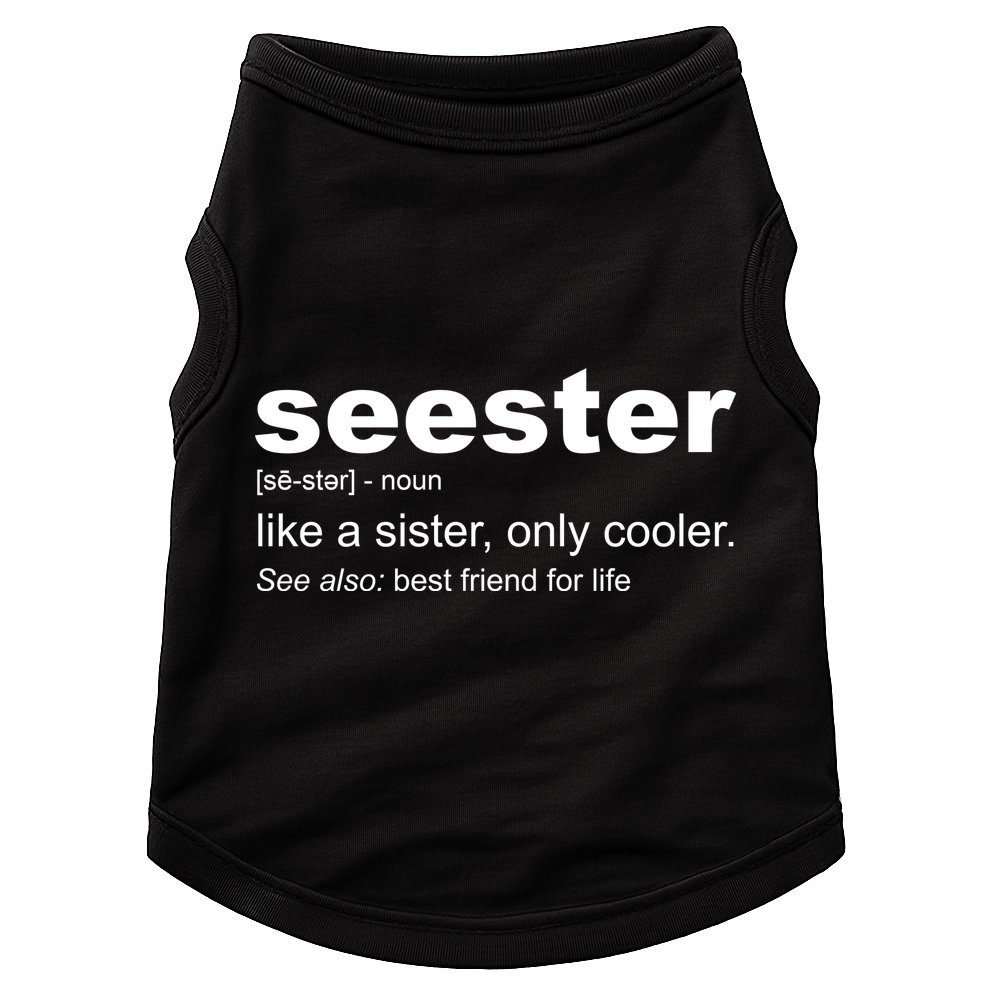 Seester Definition Like A Sister Only Cooler Doggie Tank
