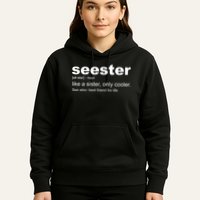 Seester Definition Like A Sister Only Cooler Hoodie