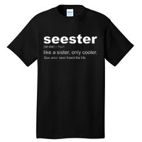 Seester Definition Like A Sister Only Cooler Tall T-Shirt