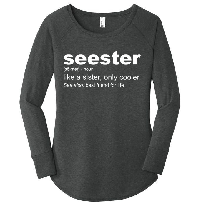 Seester Definition Like A Sister Only Cooler Women's Perfect Tri Tunic Long Sleeve Shirt