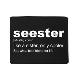 Seester Definition Like A Sister Only Cooler Mousepad