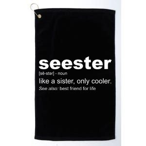 Seester Definition Like A Sister Only Cooler Platinum Collection Golf Towel