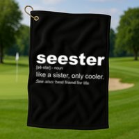 Seester Definition Like A Sister Only Cooler Golf Towel
