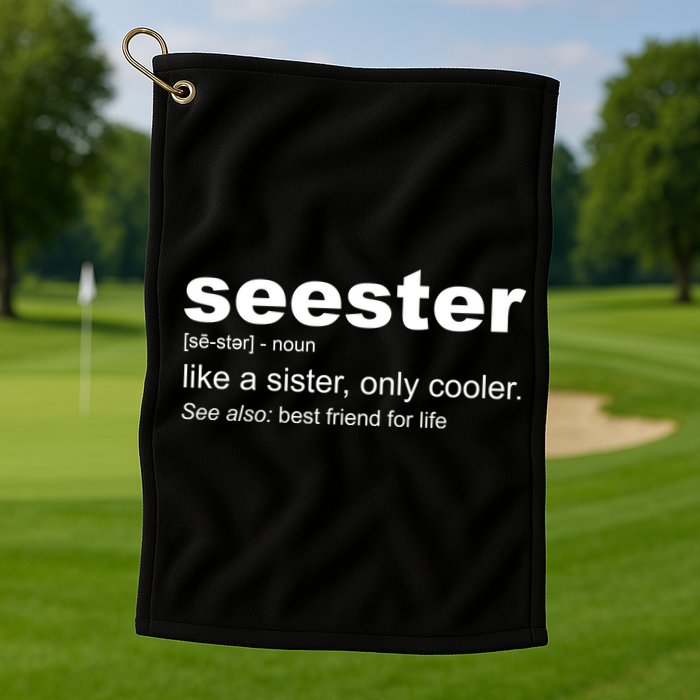 Seester Definition Like A Sister Only Cooler Golf Towel