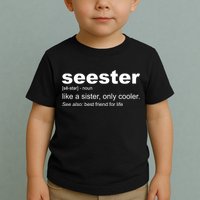 Seester Definition Like A Sister Only Cooler Toddler T-Shirt