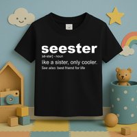 Seester Definition Like A Sister Only Cooler Toddler T-Shirt