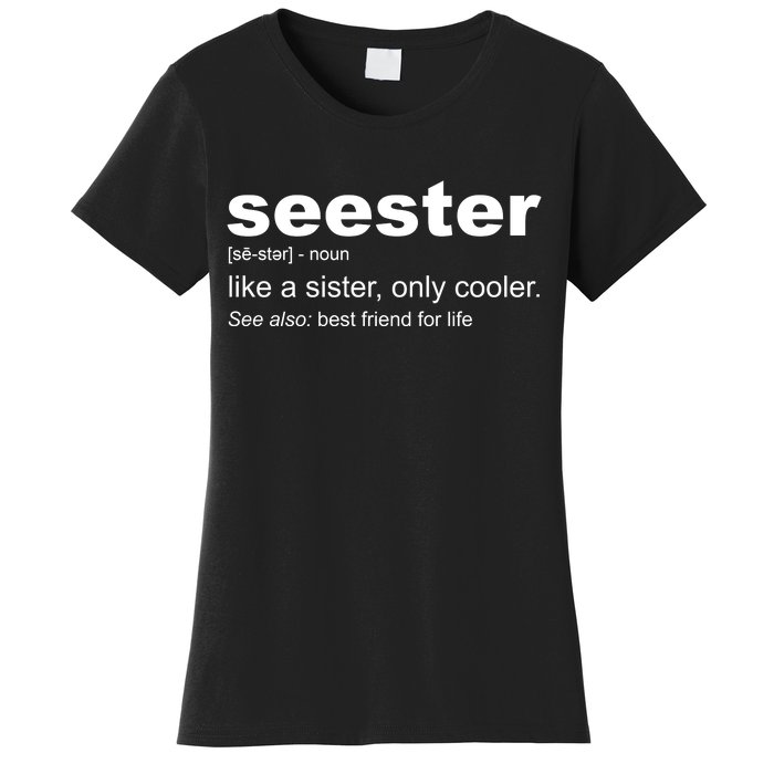 Seester Definition Like A Sister Only Cooler Women's T-Shirt