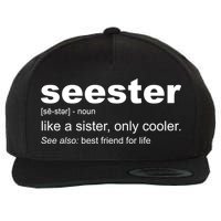 Seester Definition Like A Sister Only Cooler Wool Snapback Cap
