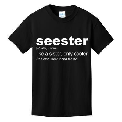 Seester Definition Like A Sister Only Cooler Kids T-Shirt